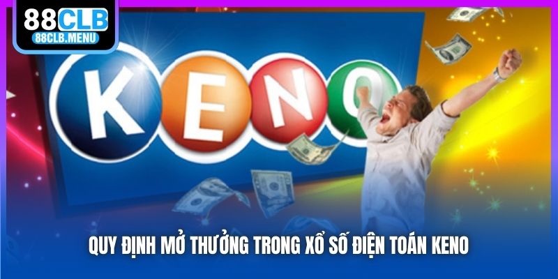 Quy định mở thưởng trong xổ số điện toán Keno