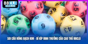 Soi Cầu Rồng Bạch Kim - Bí Kíp Rinh Thưởng Của Cao Thủ 88CLB