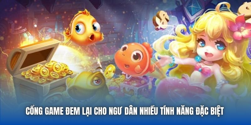 Cổng game đem lại cho ngư dân nhiều tính năng đặc biệt 